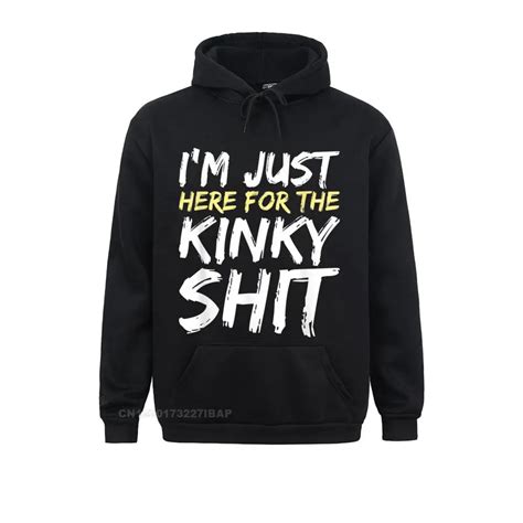 Im Just Here For The Kinky Shit Bdsm Gang Bang Sexy Fetish Hooded