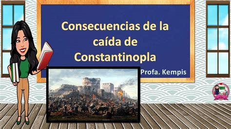 ¿qué Consecuencias Trajo La Caída De Constantinopla A Europa Lib Ask