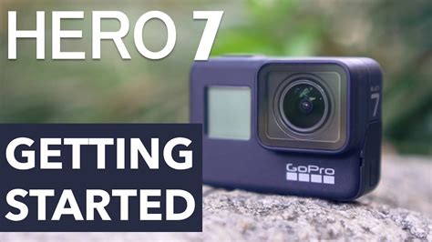 Gopro Hero 7 Getting Started How To Set Up And Beginner Tutorial
