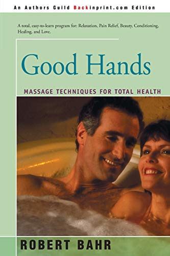 Good Hands Massage Techniques For Total Health By Bahr Robert New Paperback 2000