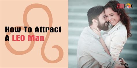 How To Attract A Leo Man Ways To Attract Seduce Win His Heart