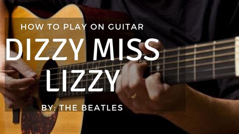 The Beatles How To Play Dizzy Miss Lizzy On Guitar Riff And Shuffle Youtube