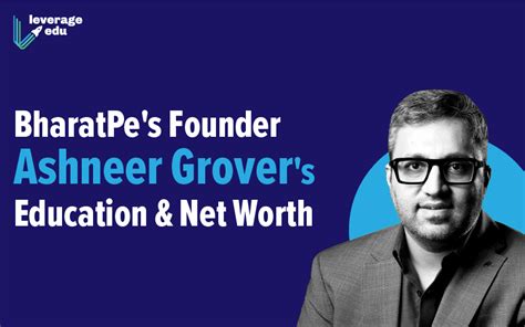 Ashneer Grover Bharatpes Founder Biography Net Worth And Education