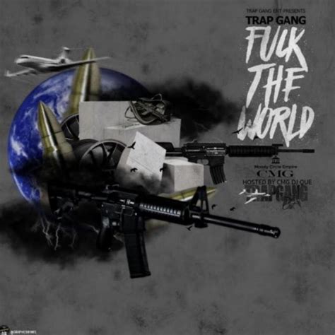 Trapgang Drops Thier Debut Mixtape Fuck The World On Spinrilla