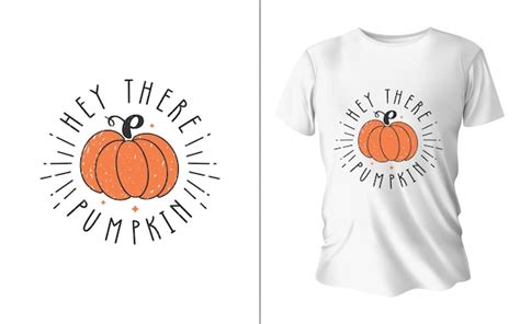 Premium Vector Hey There Pumpkin T Shirt Vector Design