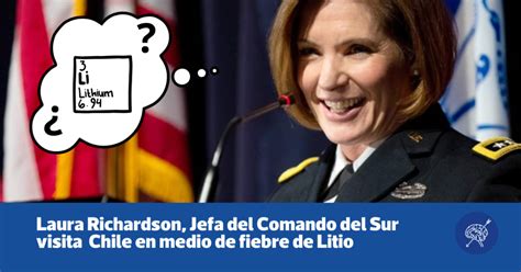 Laura Richardson Jefa Del Comando Del Sur De Estados Unidos Está En Chile Fiebre Del Litio
