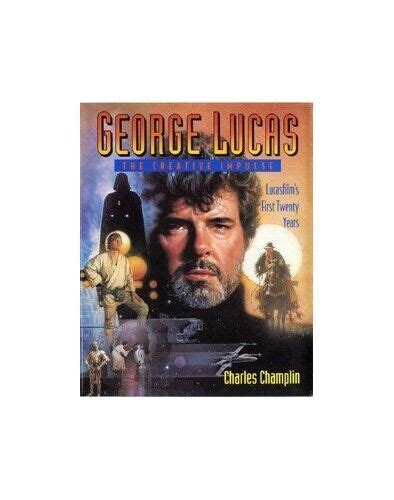 George Lucas The Creative Impulse Lucasfilm By Champlin Charles