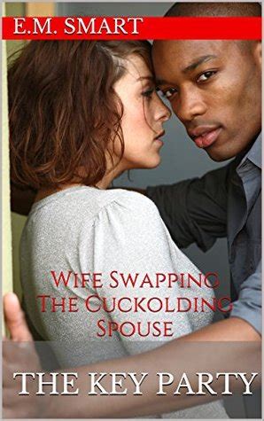 The Key Party Wife Swapping The Cuckolding Spouse By E M Smart