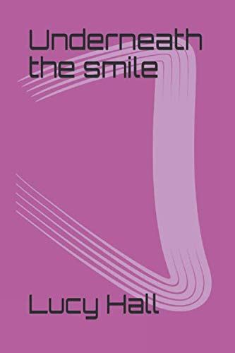 Underneath The Smile By Lucy Alice Hall