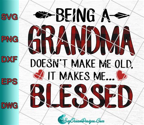 being a grandma doesn t make me old it makes me blessed digital downoad designs digital download