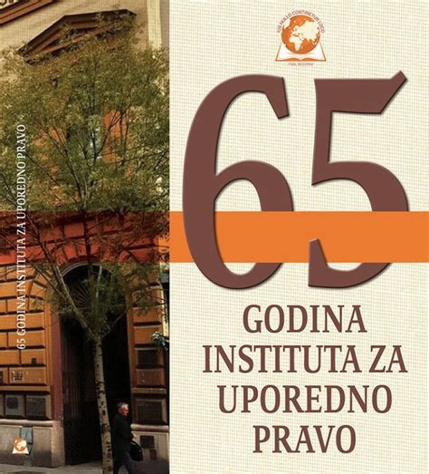 65 Godina Instituta Za Uporedno Pravo Институт за упоредно право