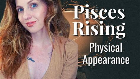 Pisces Risingascendant Your Physical Appearance And Attractiveness