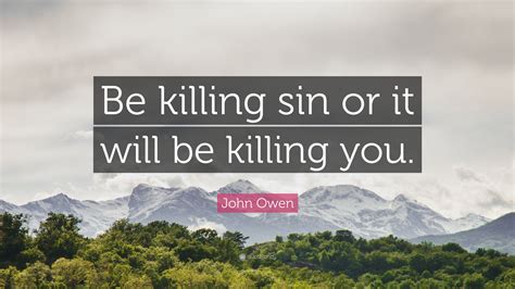 Kill Sin Or Sin Will Kill You
