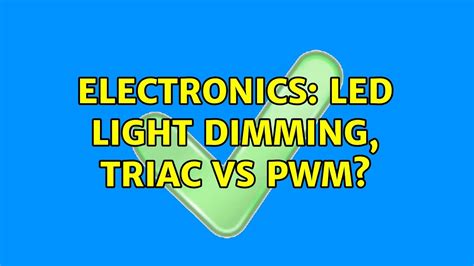 Electronics Led Light Dimming Triac Vs Pwm Youtube