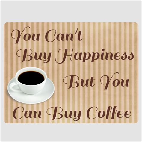 You Cant Buy Happiness But You Can Buy Coffee Wall Plaque