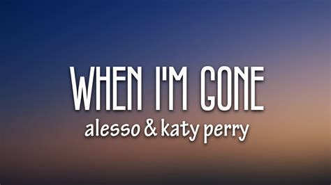 Alesso And Katy Perry When Im Gone Lyrics Youtube