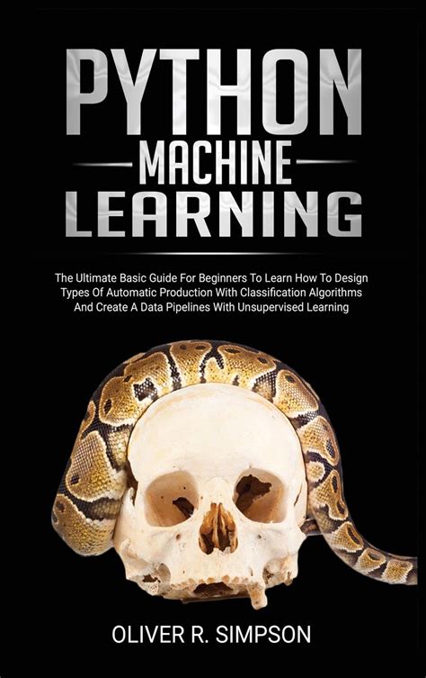 Buy Python Machine Learning The Ultimate Basic Guide For Beginners To Learn How To Design Types