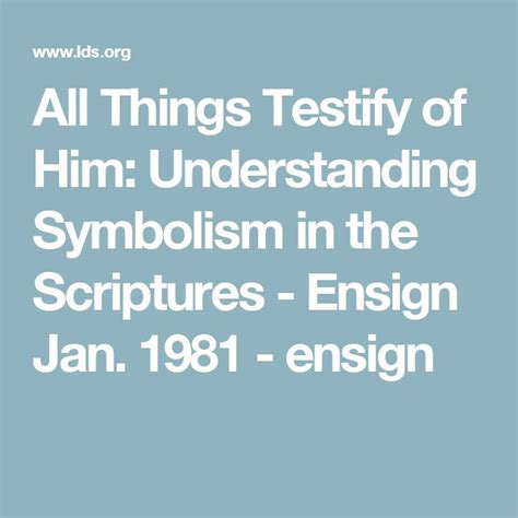 All Things Testify Of Him Understanding Symbolism In The Scriptures