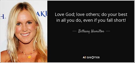 Bethany Hamilton Quote Love God Love Others Do Your Best In All You