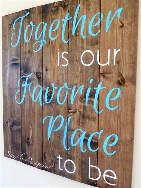 Pallet Style Diy Sign Together Is Our Favorite Place To Be