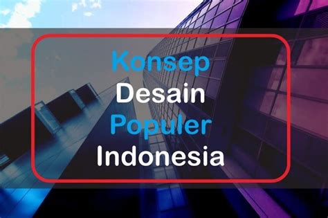 Konsep Desain Arsitektur Paling Sering Di Gunakan Di Indonesia