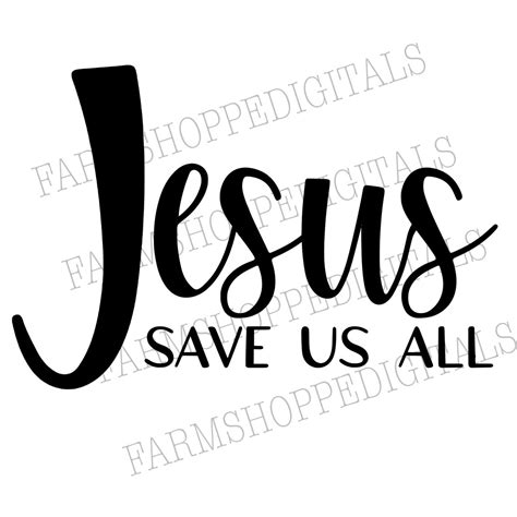 Jesus Save Us All Svg Dxf Png Instant Download For Cutting Etsy