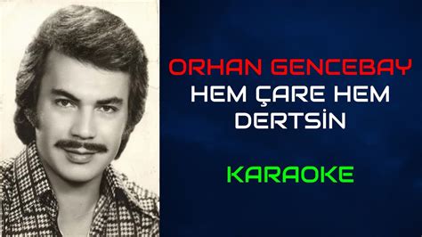 Orhan Gencebay Hem Are Hem Dertsin Orjinal Karaoke Youtube