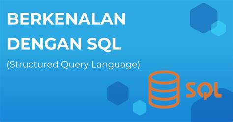 Structured Query Language Sql Pengertian Jenis Jenis Dan Fungsinya Berita Gamelab Indonesia
