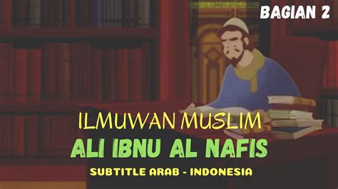 Ilmuan Muslim Ali Ibnu Al Nafis Subtitle Arab Indonesia Episode 2