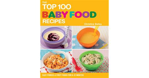 The Top 100 Baby Food Recipes Easy Purees And First Foods For 6 12