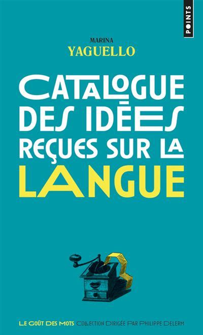 Catalogue Des Idées Reçues Sur La Langue Poche Marina Yaguello Livre Tous Les Livres à La Fnac