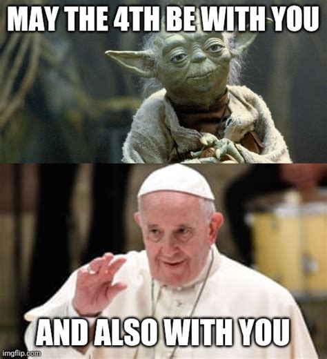 May The 4th Be With You Imgflip