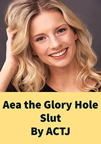 Aea The Glory Hole Slut Glory Hole Sluts Book 19 Kindle Edition By
