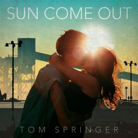 Tom Springer Sun Come Out Lyrics And Tracklist Genius