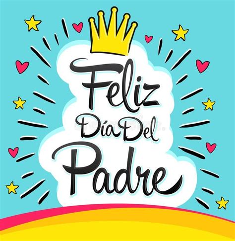 The Spanish Phrase Feliz Dia Del Padre With Hearts And Stars On A Blue