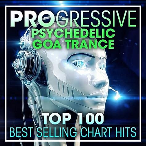 Progressive Psychedelic Goa Trance Top 100 Best Selling Chart Hits Dj Mix Von Doctor Spook