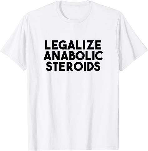Legalize Anabolic Steroids Tee Shirt Shirtelephant Office