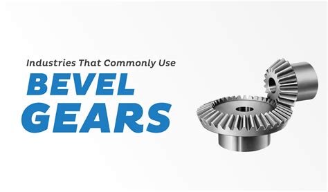 Manufacturing Industries That Commonly Use Bevel Gears Premium