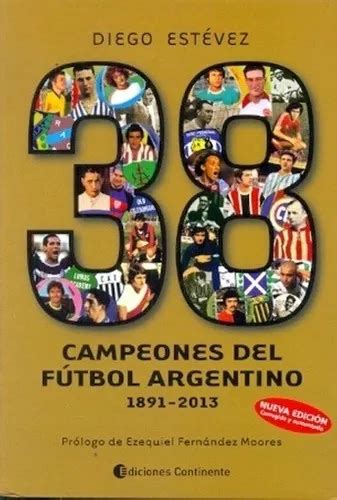 38 Campeones De Futbol Argentino 1891 2013 Ariel Estevez Cuotas Sin