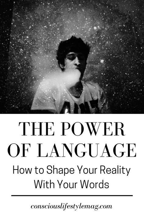 the power of language how to shape your reality with your words words reality language
