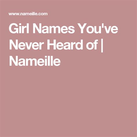 100 Girl Names You Havent Heard Of But Will Love Girl Names Names