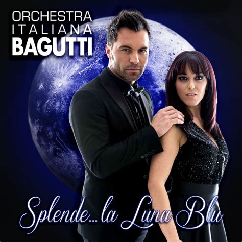 Splende La Luna Blu By Orchestra Italiana Bagutti On Spotify