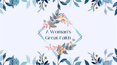 A Woman S Great Faith Berean Baptist Church