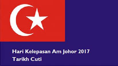 Kami masih menunggu pengumuman rasmi daripada kementerian pendidikan malaysia. Senarai Cuti Umum Johor 2017 Hari Kelepasan Am - MySemakan
