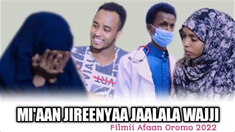 Filmii Afaan Oromo Miaan Jireenya Jalalaa Wajji Youtube