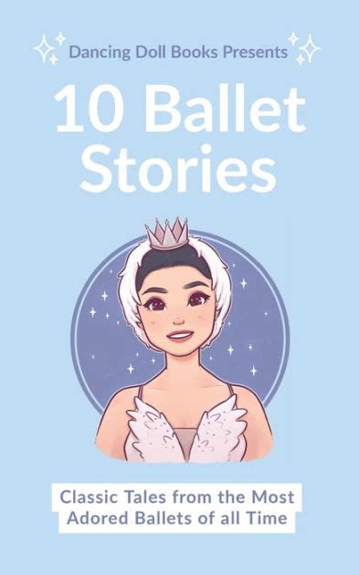 10 Ballet Stories Classic Tales From The Most Adored Ballets Of All