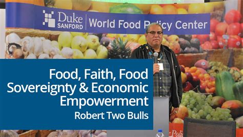 Food Faith Food Sovereignty And Economic Development Robert Two Bulls World Food Policy Center