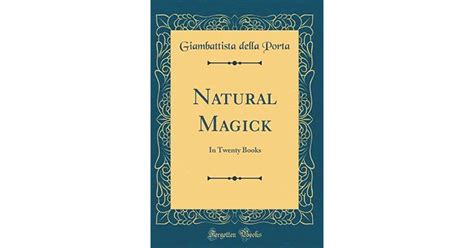 Natural Magick In Twenty Books By Giambattista Della Porta