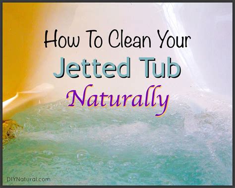 How To Clean A Jetted Jacuzzi Bathtub Naturally Jetted Tub Clean