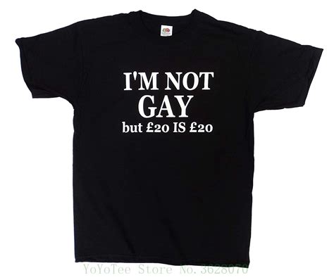 Im Not Gay But 20 Is 20 Funny Joke Mens Cotton T Shirt Tee Hip Hop Novelty T Shirts Mens